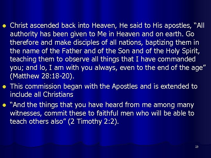 Christ ascended back into Heaven, He said to His apostles, “All authority has been