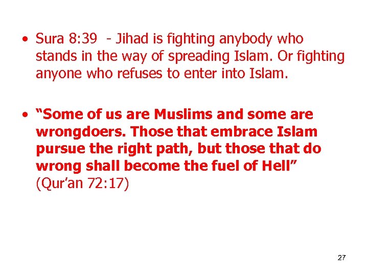  • Sura 8: 39 - Jihad is fighting anybody who stands in the