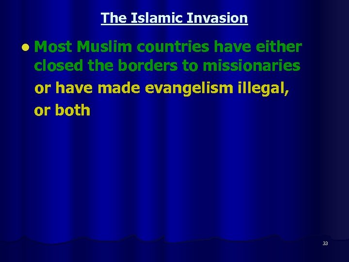 The Islamic Invasion l Most Muslim countries have either closed the borders to missionaries