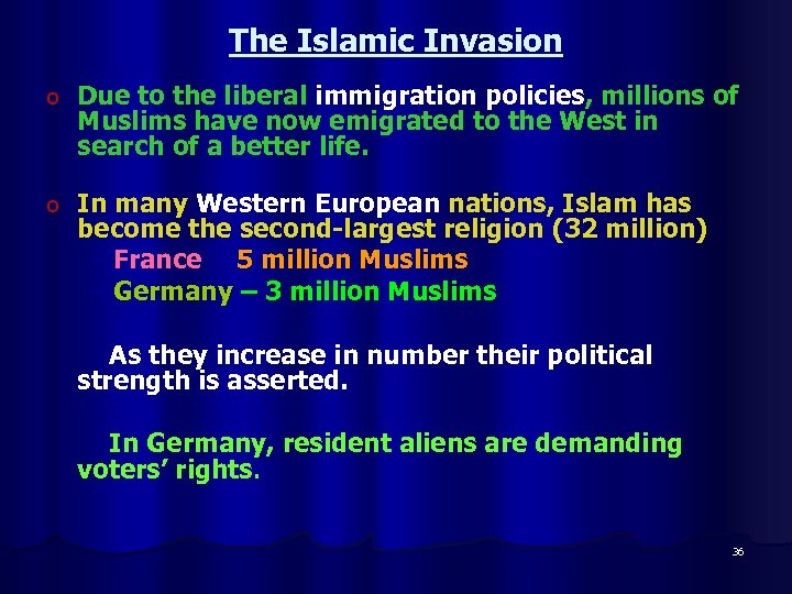 The Islamic Invasion o Due to the liberal immigration policies, millions of Muslims have