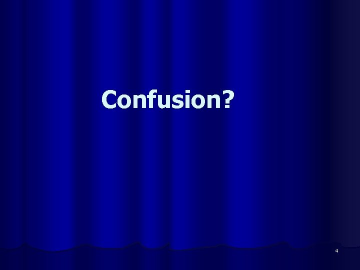 Confusion? 4 