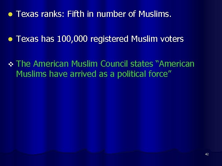 l Texas ranks: Fifth in number of Muslims. l Texas has 100, 000 registered