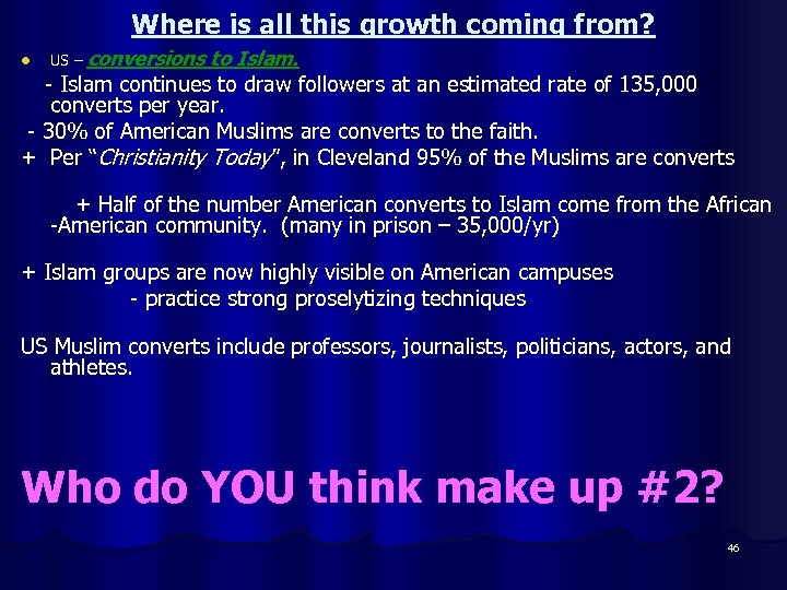 Where is all this growth coming from? l US – conversions to Islam. -