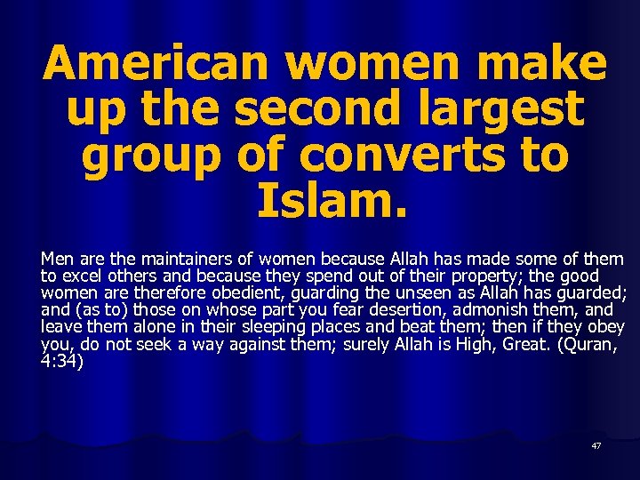 American women make up the second largest group of converts to Islam. Men are