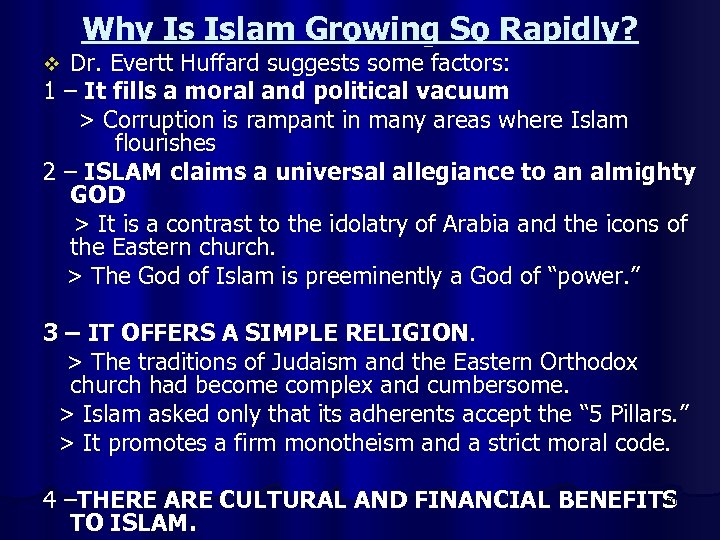 Why Is Islam Growing So Rapidly? Dr. Evertt Huffard suggests some factors: 1 –