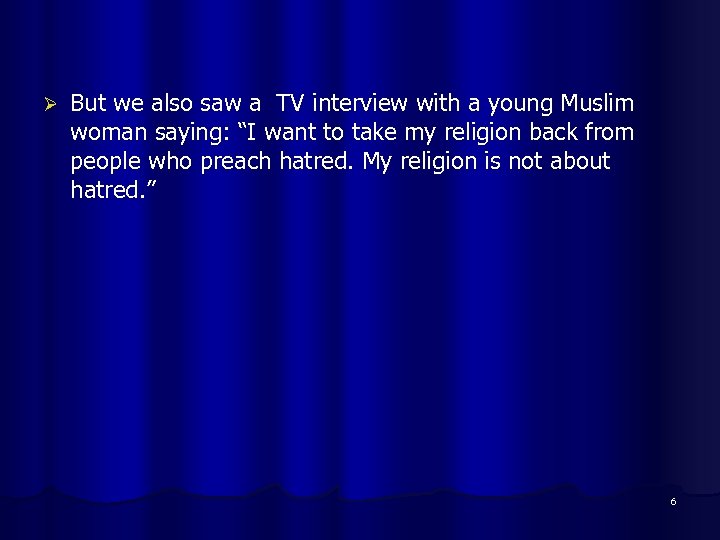 Ø But we also saw a TV interview with a young Muslim woman saying: