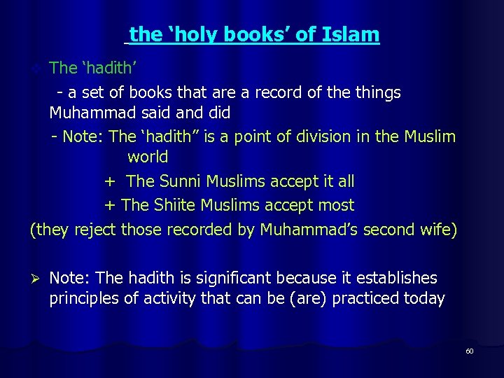  the ‘holy books’ of Islam The ‘hadith’ - a set of books that