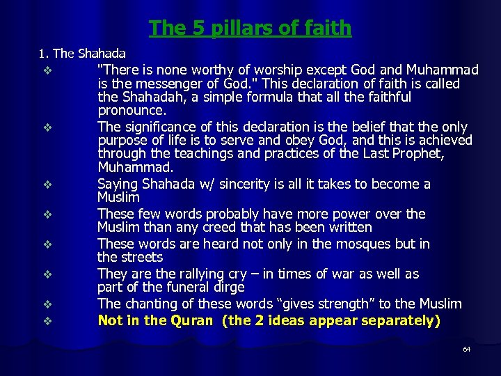 The 5 pillars of faith 1. The Shahada v v v v 