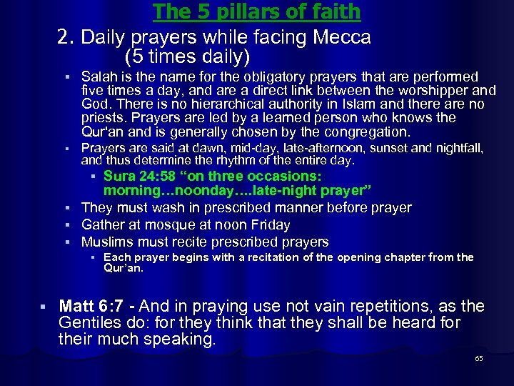 The 5 pillars of faith 2. Daily prayers while facing Mecca (5 times daily)