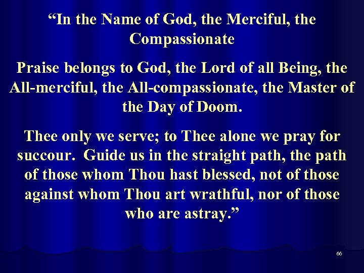 “In the Name of God, the Merciful, the Compassionate Praise belongs to God, the