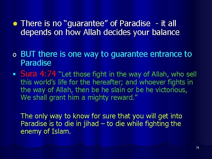 l There is no “guarantee” of Paradise - it all depends on how Allah