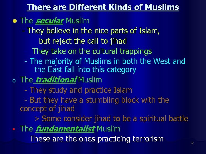There are Different Kinds of Muslims The secular Muslim - They believe in the