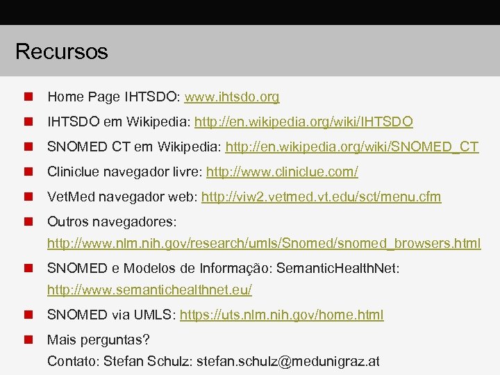 Recursos n Home Page IHTSDO: www. ihtsdo. org n IHTSDO em Wikipedia: http: //en.