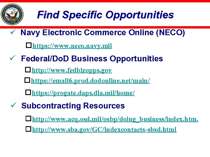 Find Specific Opportunities ü Navy Electronic Commerce Online (NECO) https: //www. neco. navy. mil