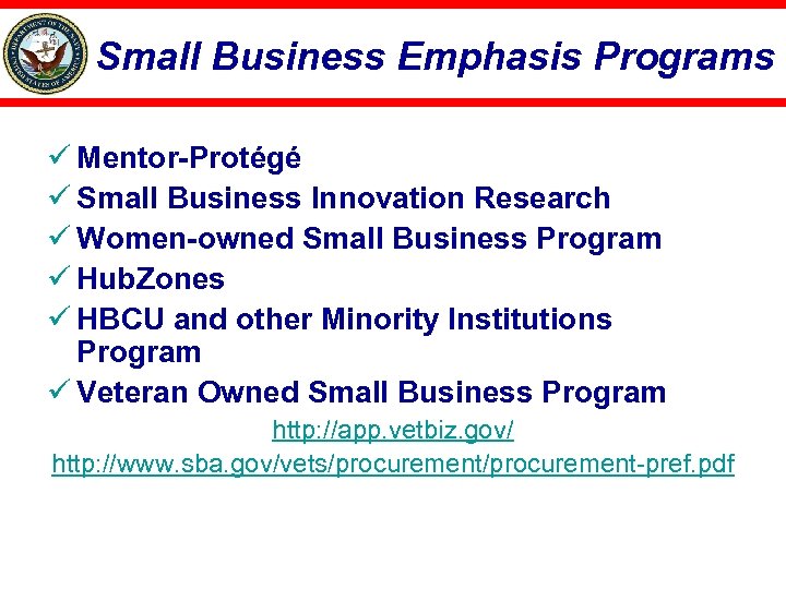 Small Business Emphasis Programs ü Mentor-Protégé ü Small Business Innovation Research ü Women-owned Small