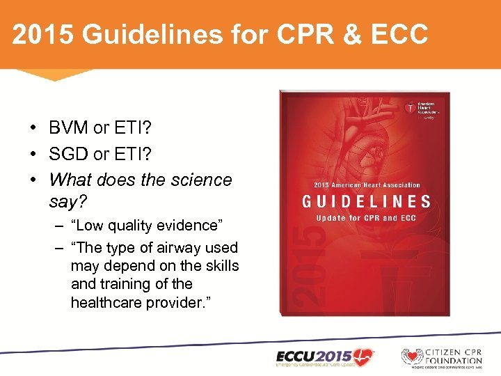 2015 Guidelines for CPR & ECC • BVM or ETI? • SGD or ETI?