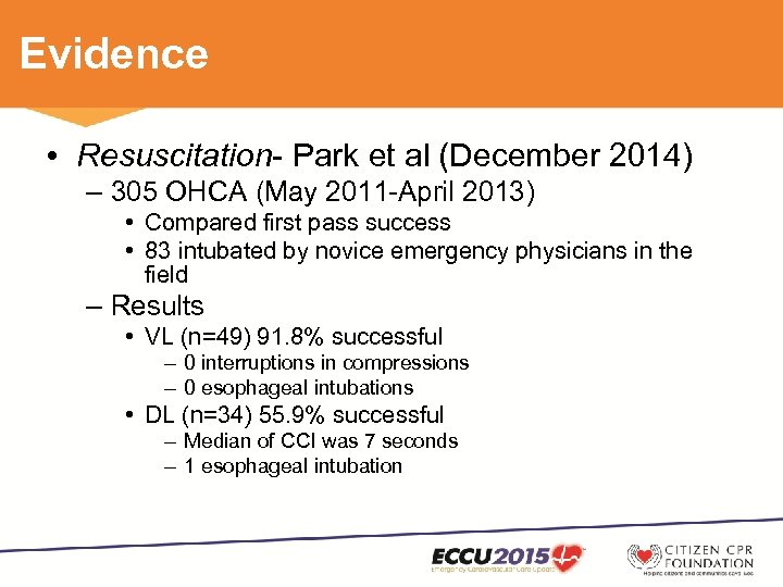 Evidence • Resuscitation- Park et al (December 2014) – 305 OHCA (May 2011 -April