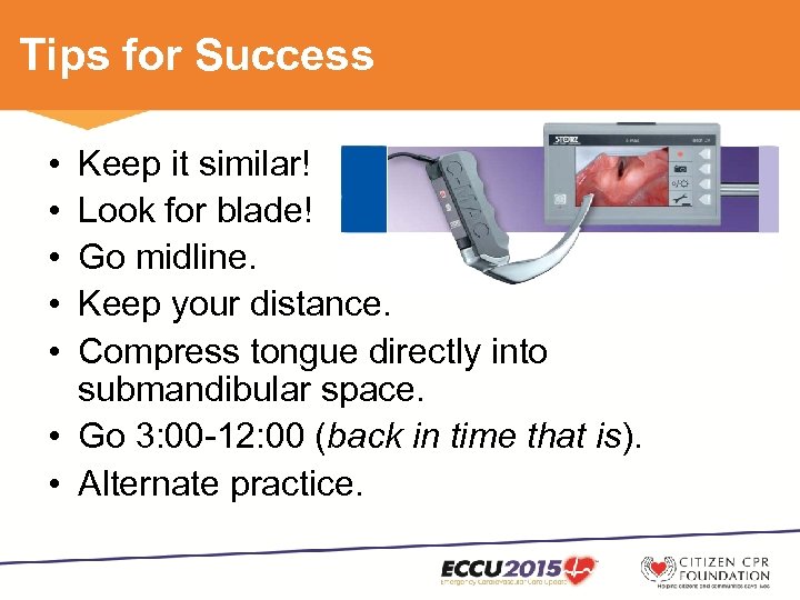 Tips for Success • • • Keep it similar! Look for blade! Go midline.
