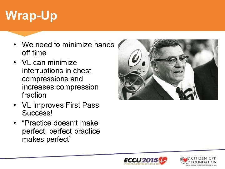 Wrap-Up • We need to minimize hands off time • VL can minimize interruptions