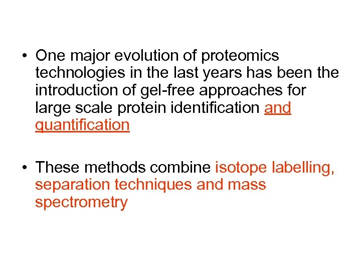  • One major evolution of proteomics technologies in the last years has been