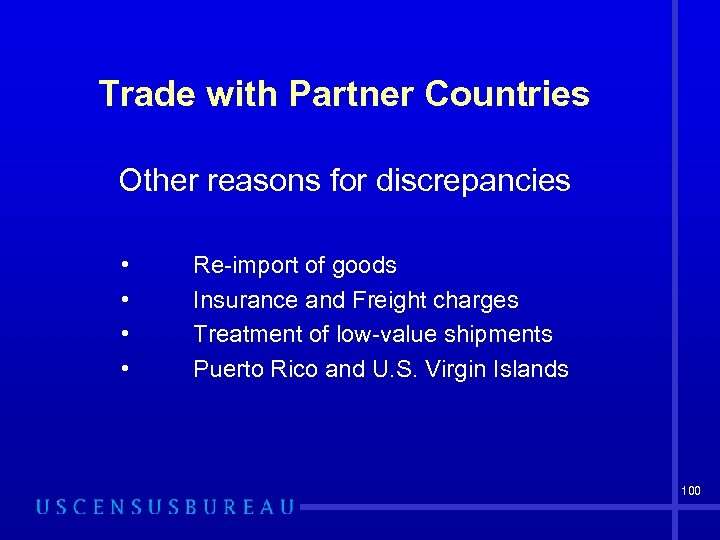 Trade with Partner Countries Other reasons for discrepancies • • Re-import of goods Insurance