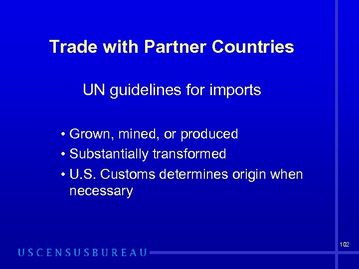 Trade with Partner Countries UN guidelines for imports • Grown, mined, or produced •