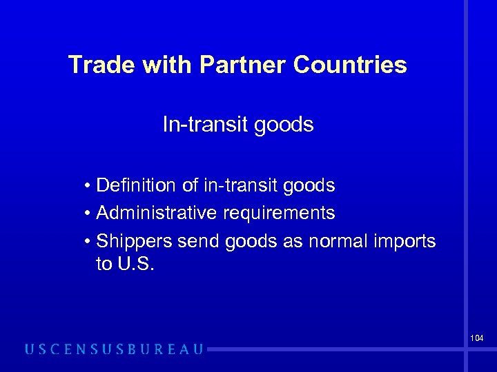 Trade with Partner Countries In-transit goods • Definition of in-transit goods • Administrative requirements