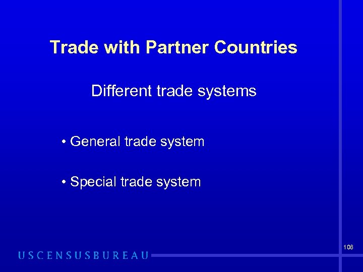 Trade with Partner Countries Different trade systems • General trade system • Special trade