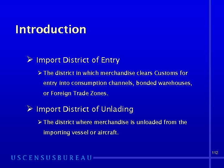 Introduction Ø Import District of Entry Ø The district in which merchandise clears Customs