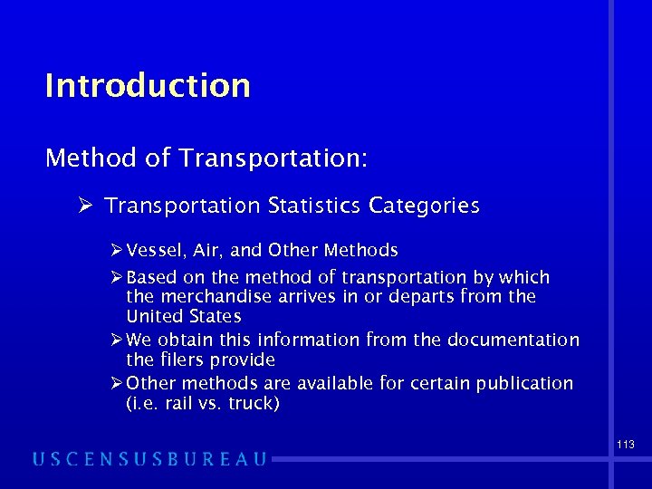 Introduction Method of Transportation: Ø Transportation Statistics Categories Ø Vessel, Air, and Other Methods