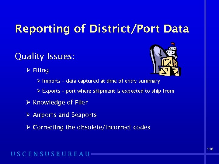 Reporting of District/Port Data Quality Issues: Ø Filing Ø Imports – data captured at