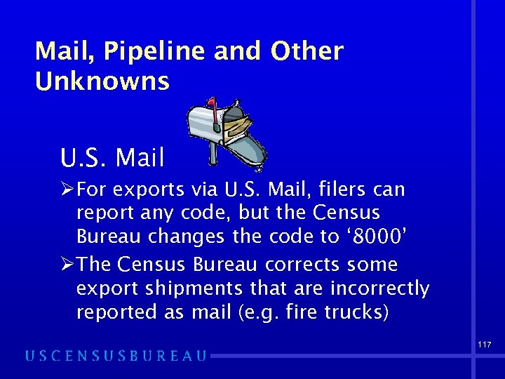 Mail, Pipeline and Other Unknowns U. S. Mail ØFor exports via U. S. Mail,