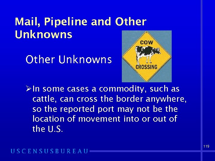 Mail, Pipeline and Other Unknowns ØIn some cases a commodity, such as cattle, can