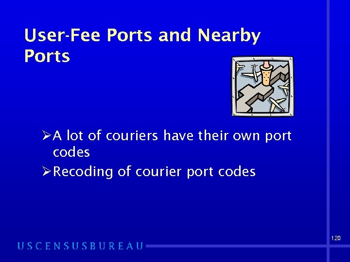 User-Fee Ports and Nearby Ports ØA lot of couriers have their own port codes