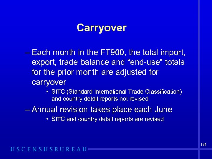 Carryover – Each month in the FT 900, the total import, export, trade balance