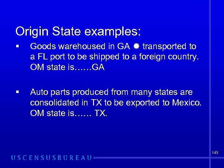 Origin State examples: § Goods warehoused in GA transported to a FL port to