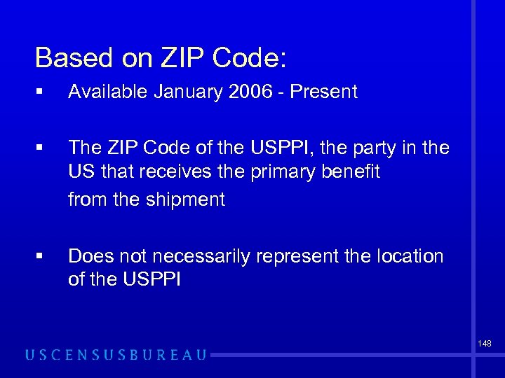 Based on ZIP Code: § Available January 2006 - Present § The ZIP Code