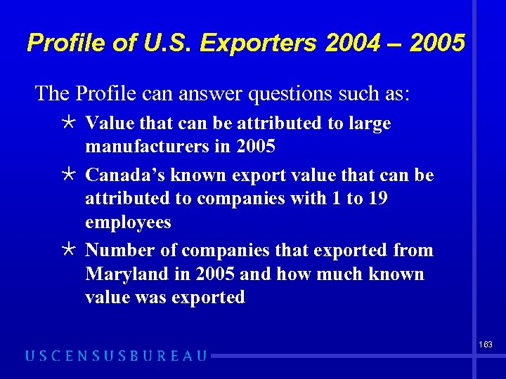 Profile of U. S. Exporters 2004 – 2005 The Profile can answer questions such