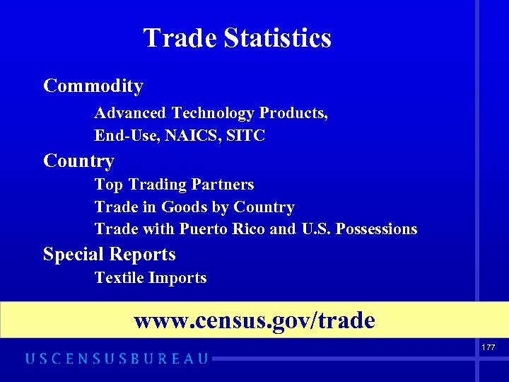 Trade Statistics Commodity Advanced Technology Products, End-Use, NAICS, SITC Country Top Trading Partners Trade