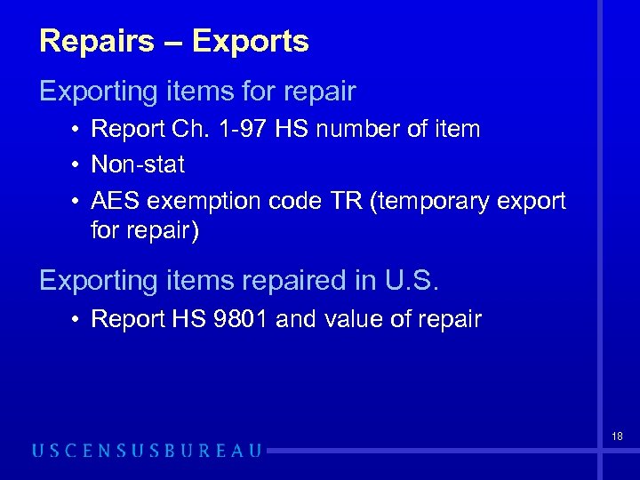 Repairs – Exports Exporting items for repair • Report Ch. 1 -97 HS number