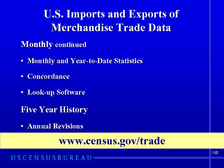 U. S. Imports and Exports of Merchandise Trade Data Monthly continued • Monthly and