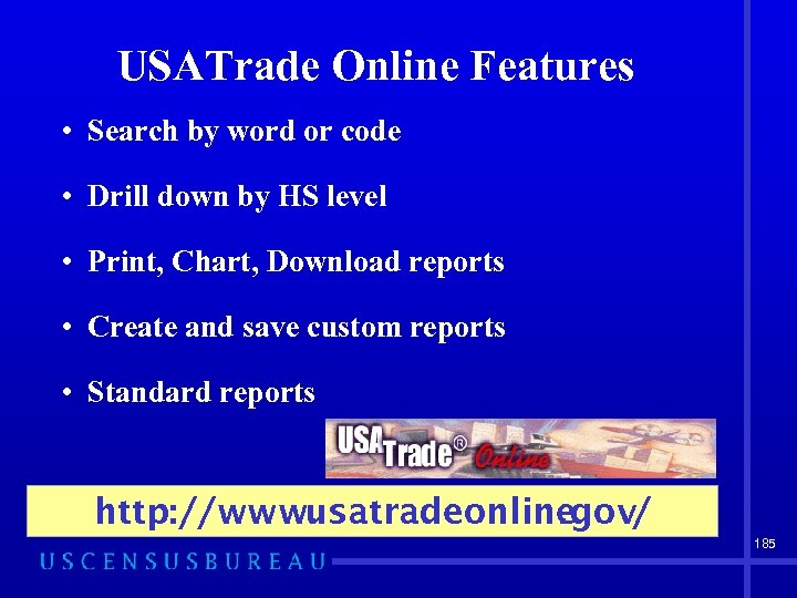 USATrade Online Features • Search by word or code • Drill down by HS