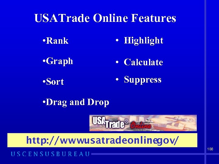 USATrade Online Features • Rank • Highlight • Graph • Calculate • Sort •