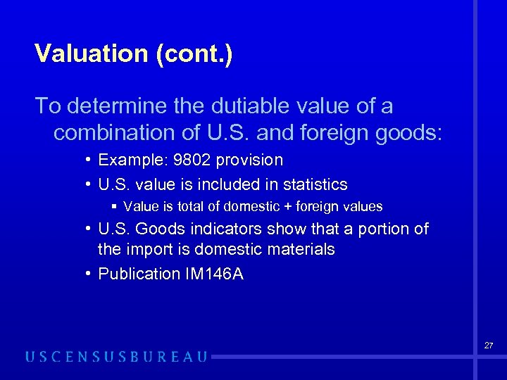 Valuation (cont. ) To determine the dutiable value of a combination of U. S.