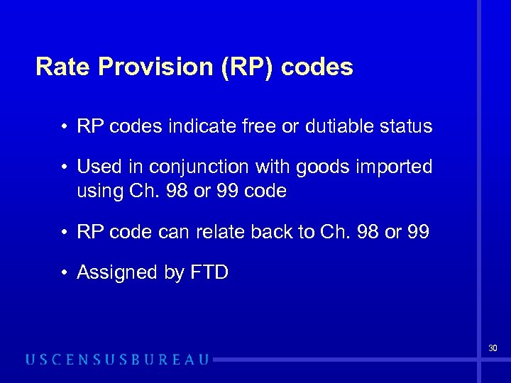 Rate Provision (RP) codes • RP codes indicate free or dutiable status • Used