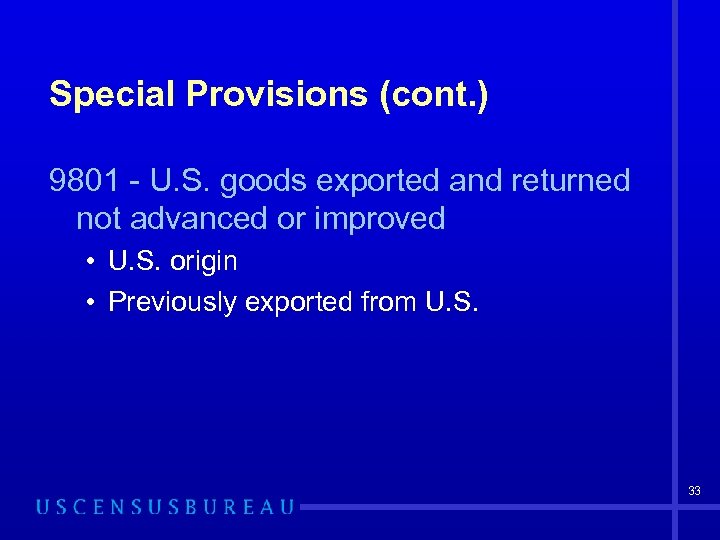 Special Provisions (cont. ) 9801 - U. S. goods exported and returned not advanced