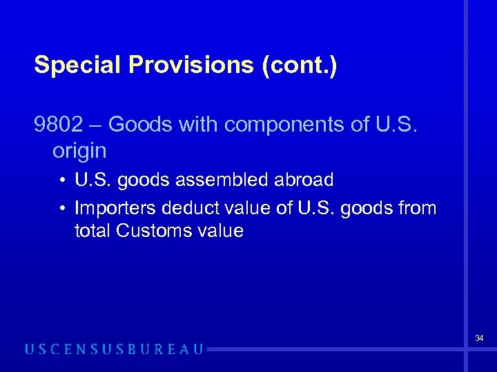 Special Provisions (cont. ) 9802 – Goods with components of U. S. origin •