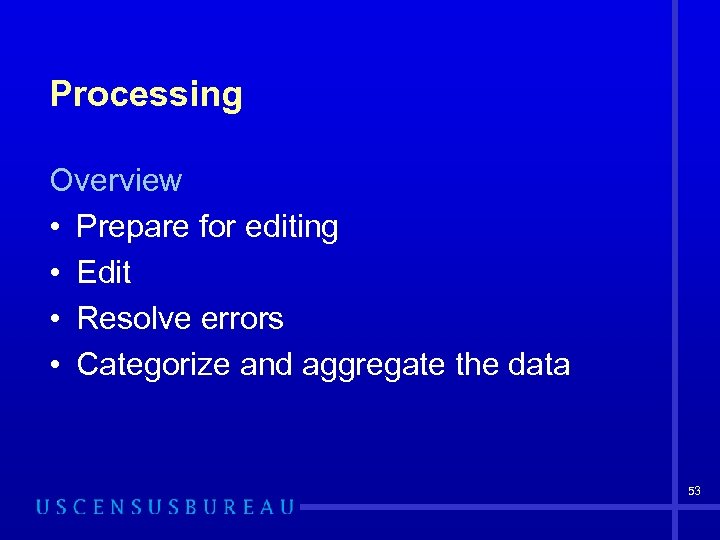 Processing Overview • Prepare for editing • Edit • Resolve errors • Categorize and