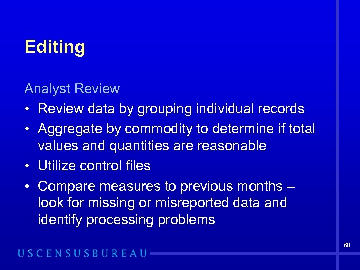 Editing Analyst Review • Review data by grouping individual records • Aggregate by commodity