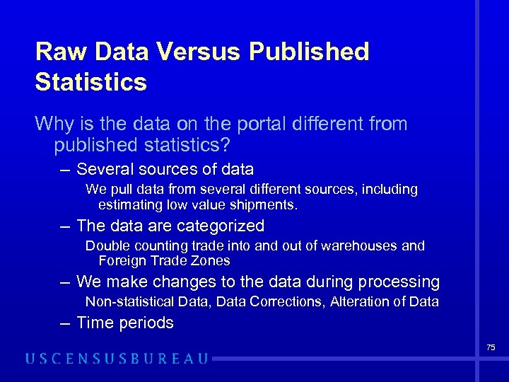 Raw Data Versus Published Statistics Why is the data on the portal different from